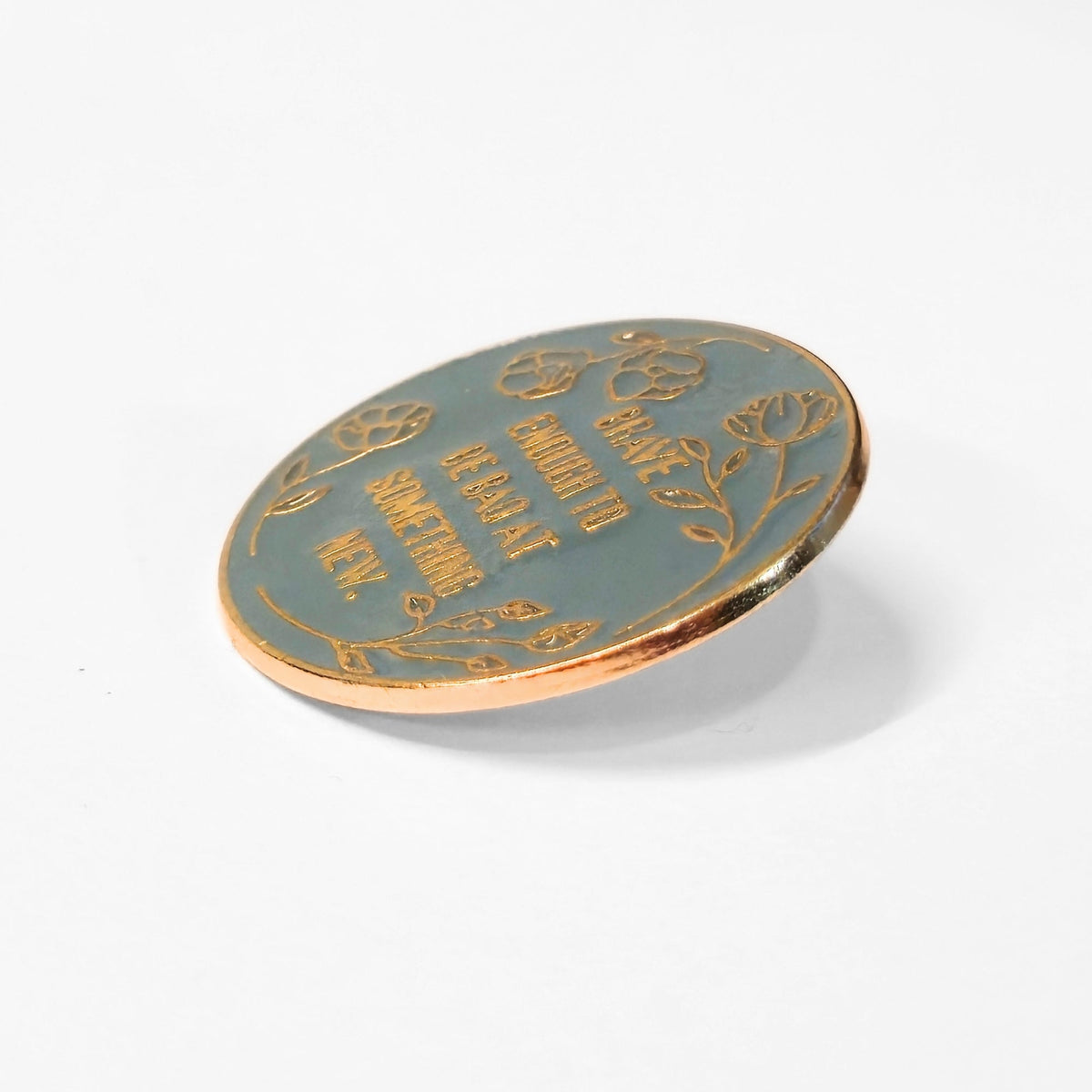 Brave Enough to Be Bad At Something New | Collectible Pin