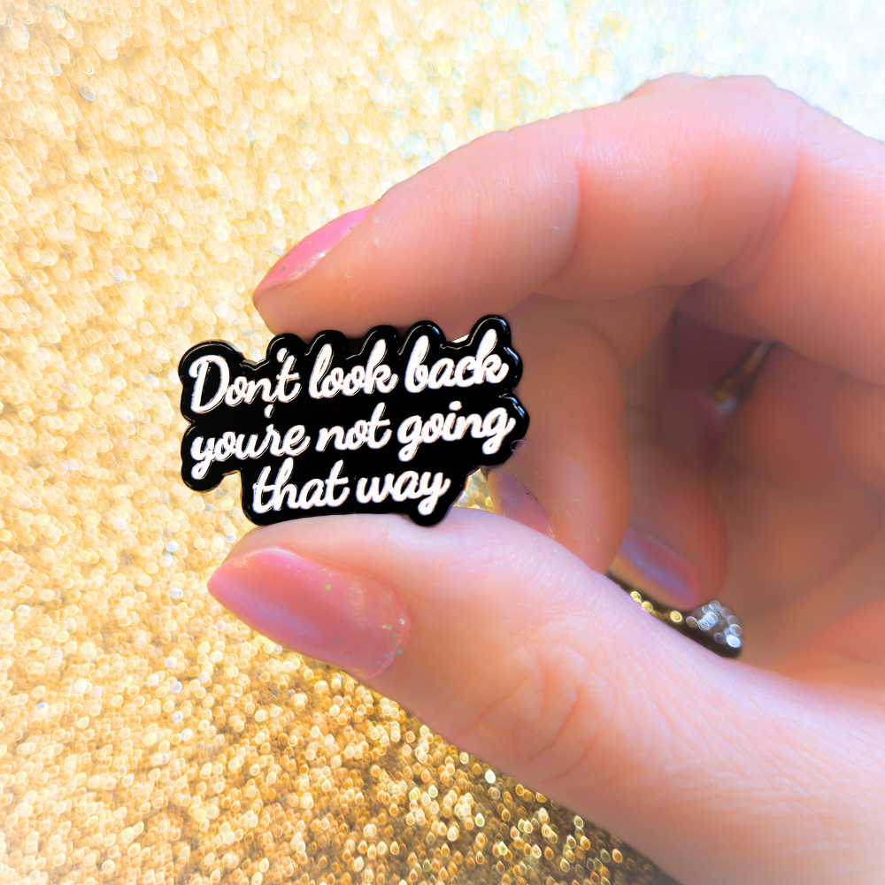 Don't Look Back You're Not Going That Way | Collectible Pin