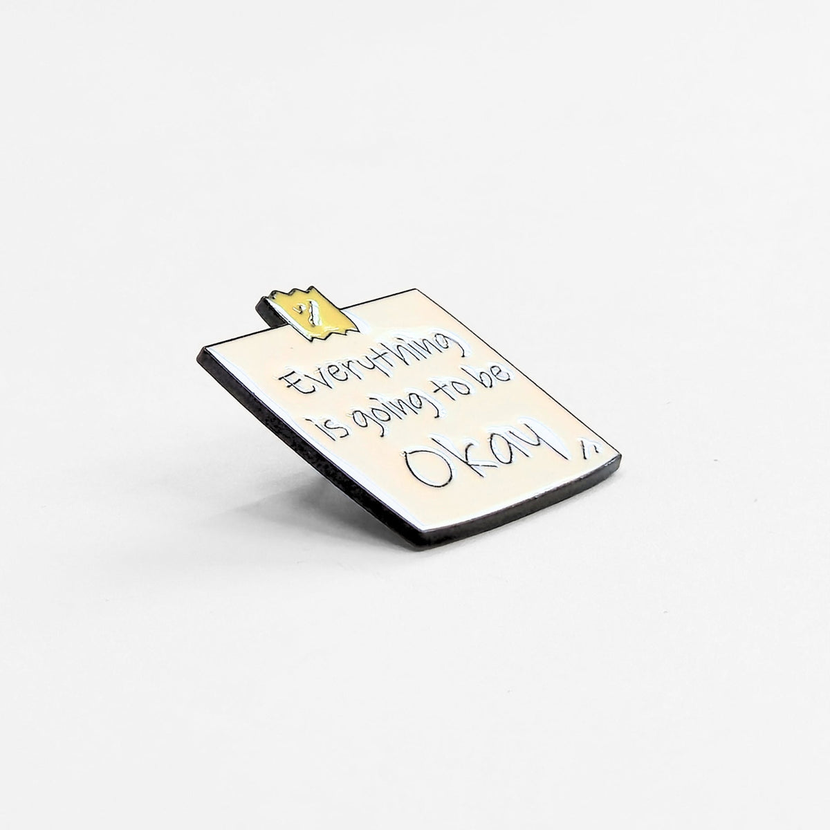 Everything Is Going To Be Okay | Collectible Pin