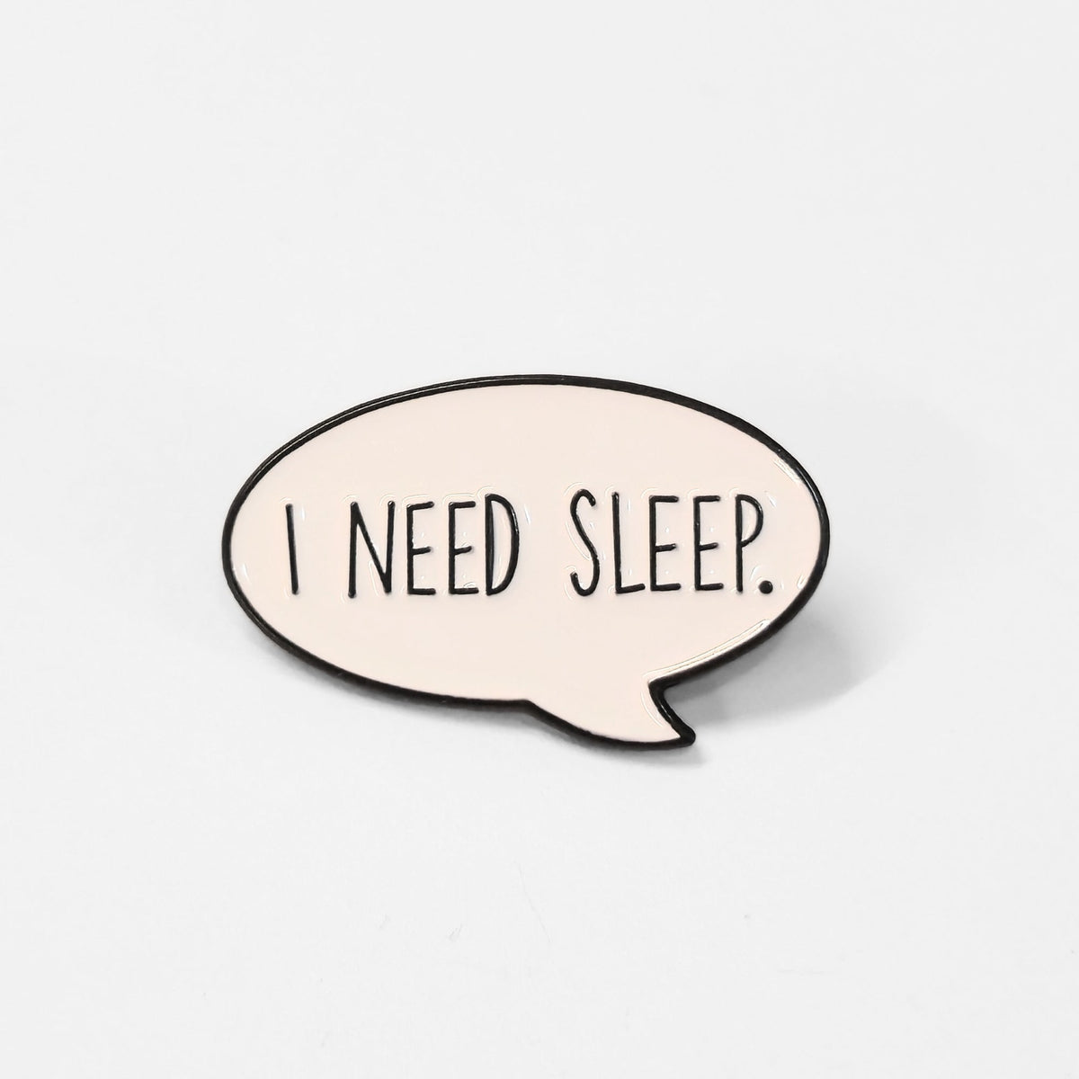I Need Sleep | Collectible Pin