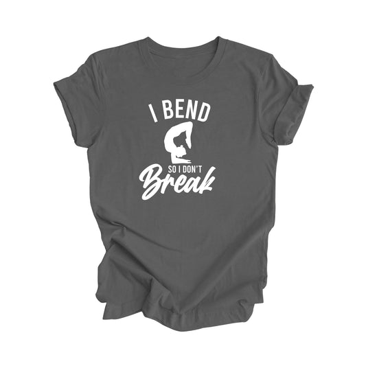I Bend So I Don't Break - Yoga Gift, Meditation Shirt, Yoga T-shirt, Yoga Lover Gift, Yoga Teacher Shirt, Wellness Shirt, Self Care Shirt - Inspired X