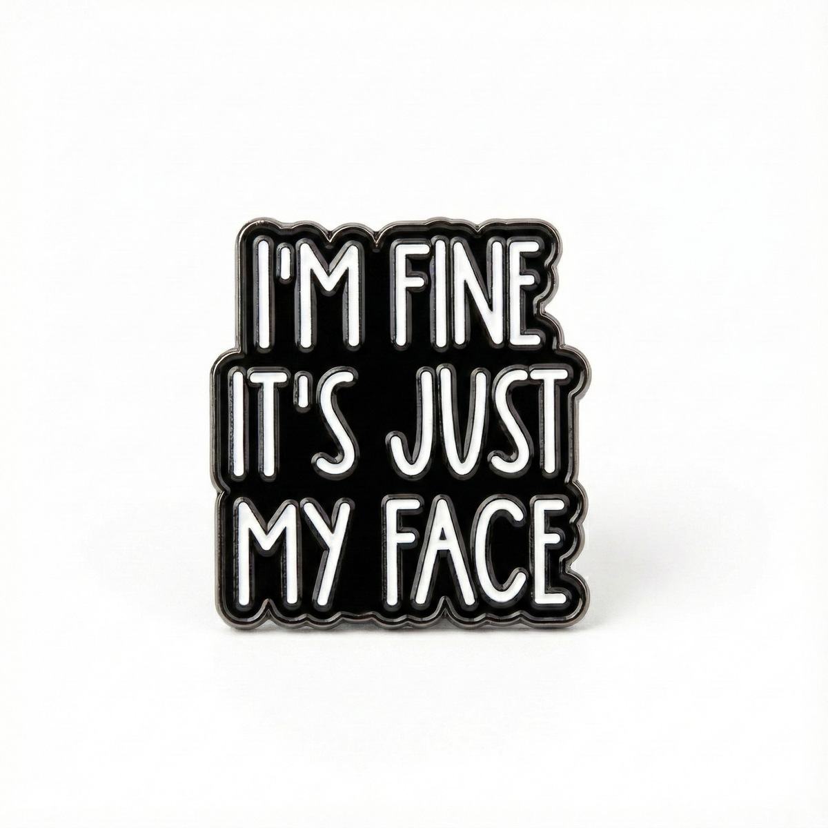 I'm Fine It's Just My Face | Collectible Pin