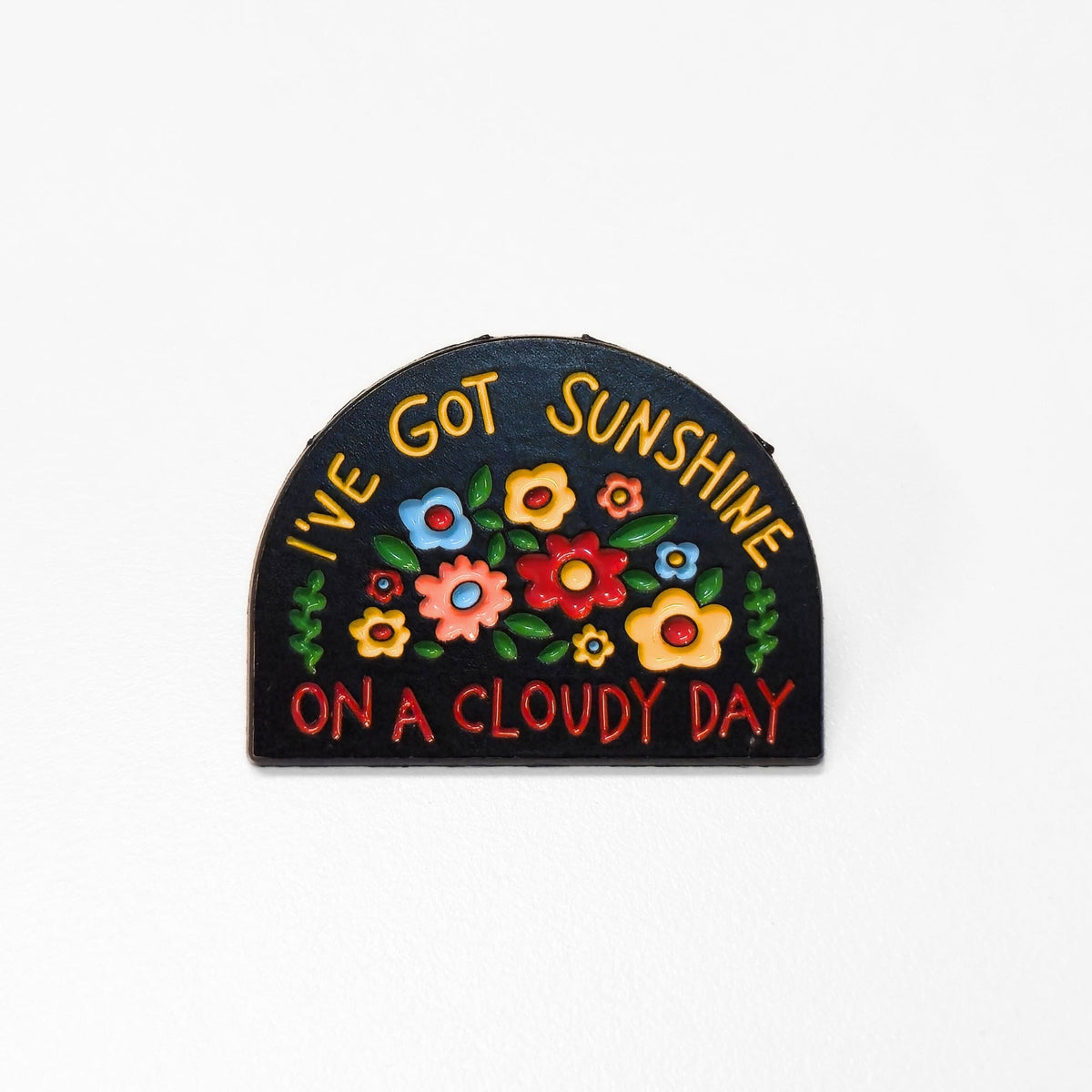 I've Got Sunshine On a Cloudy Day | Collectible Pin