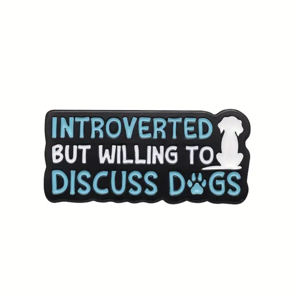 Introverted But Willing to Discuss Dogs | Collectible Pin