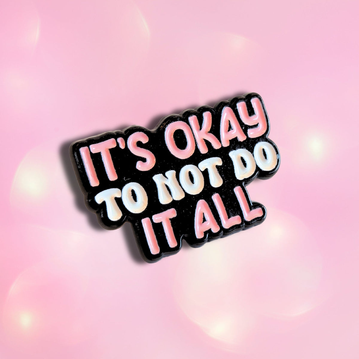 It's Okay to Not Do It All | Collectible Pin