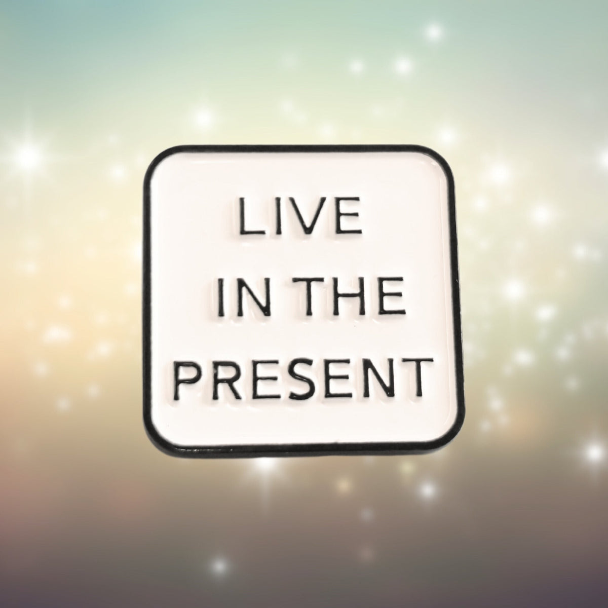 Live in the Present | Collectible Pin