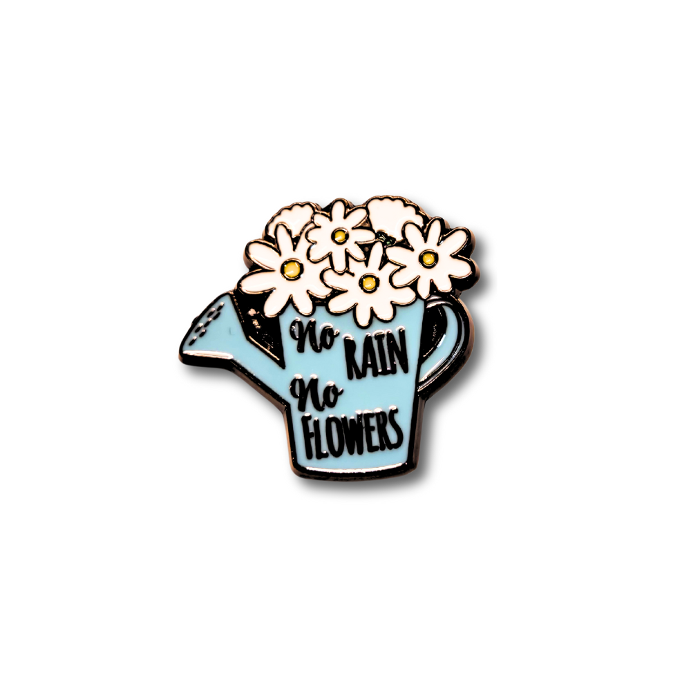 No Rain No Flowers | Collectible Pin