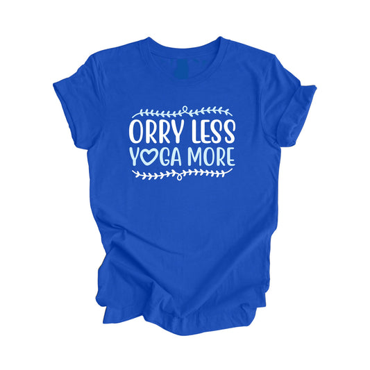 Orry Less Yoga More - Yoga Gift, Meditation Shirt, Yoga T-shirt, Yoga Lover Gift, Yoga Teacher Shirt, Wellness Shirt, Self Care Shirt - Inspired X
