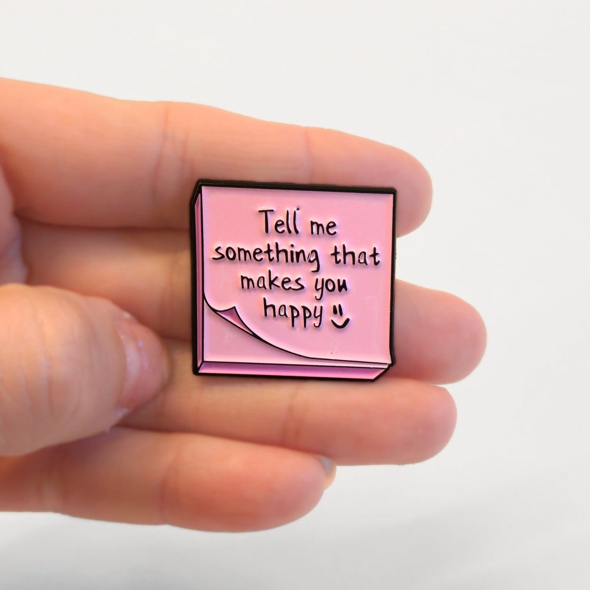 Tell Me Something That Makes You Happy | Collectible Pin