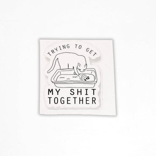 Trying to Get My Shit Together | Vinyl Sticker