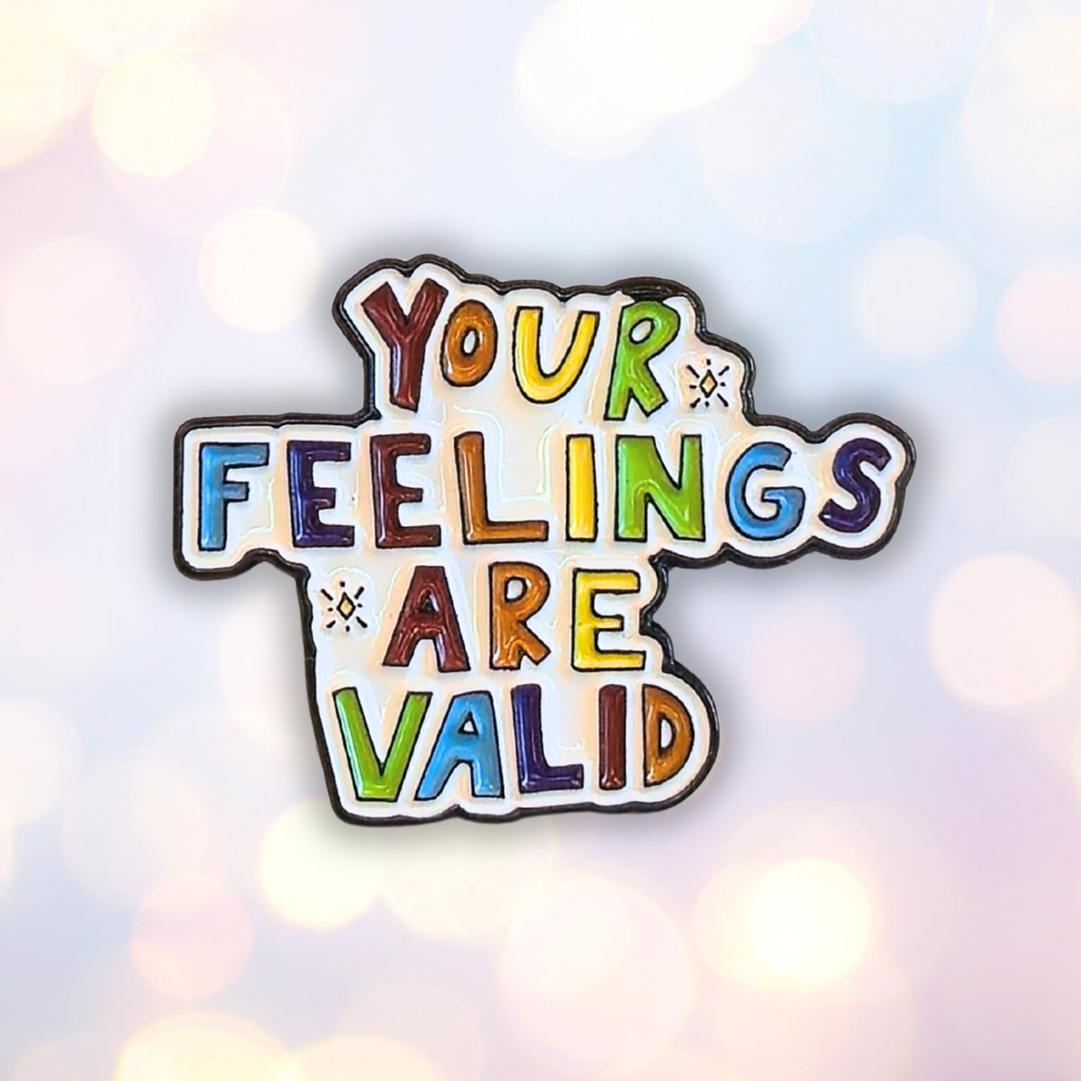 Your Feelings Are Valid | Collectible Pin