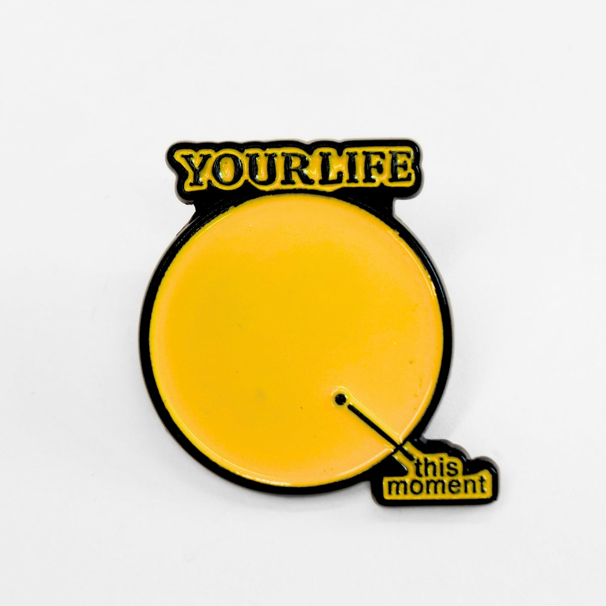 Your Life > This Moment | Collectible Pin