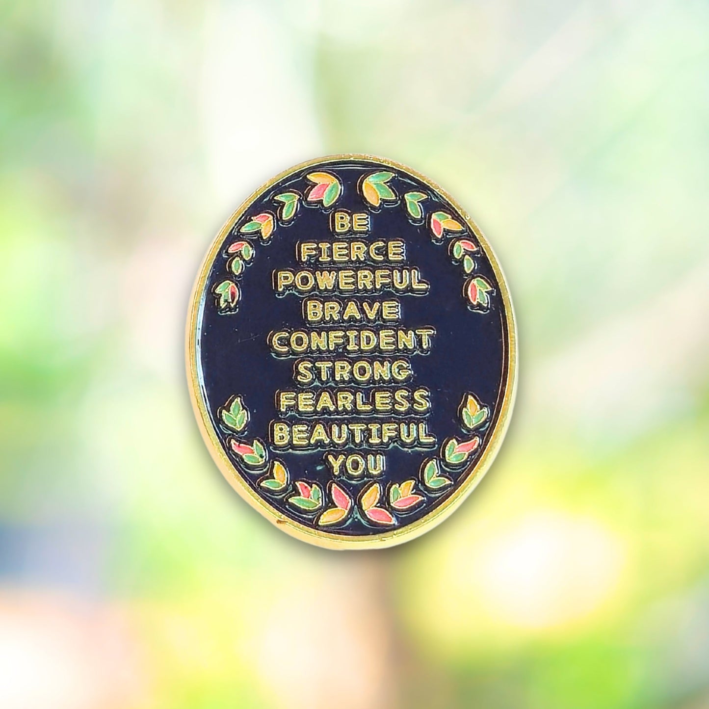 Be (Fierce Powerful Brave Confident Strong Fearless Beautiful) You | Collectible Pin - Products Added