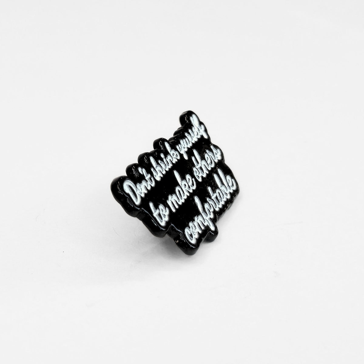 Don't Shrink Yourself To Make Others Comfortable | Collectible Pin - Products Added