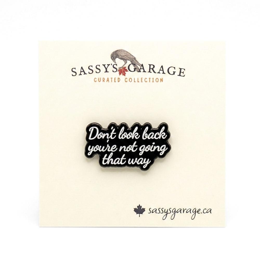 Don't Look Back You're Not Going That Way | Collectible Pin