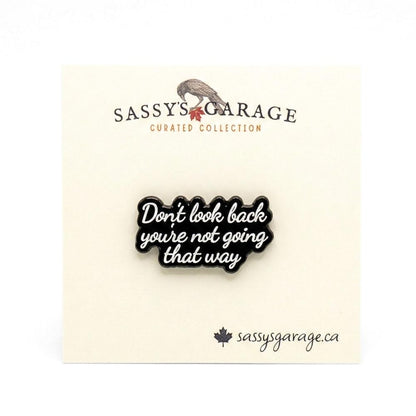 Don't Look Back You're Not Going That Way | Collectible Pin