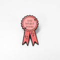 Cried But Did It Anyway (Award Ribbon) | Collectible Pin