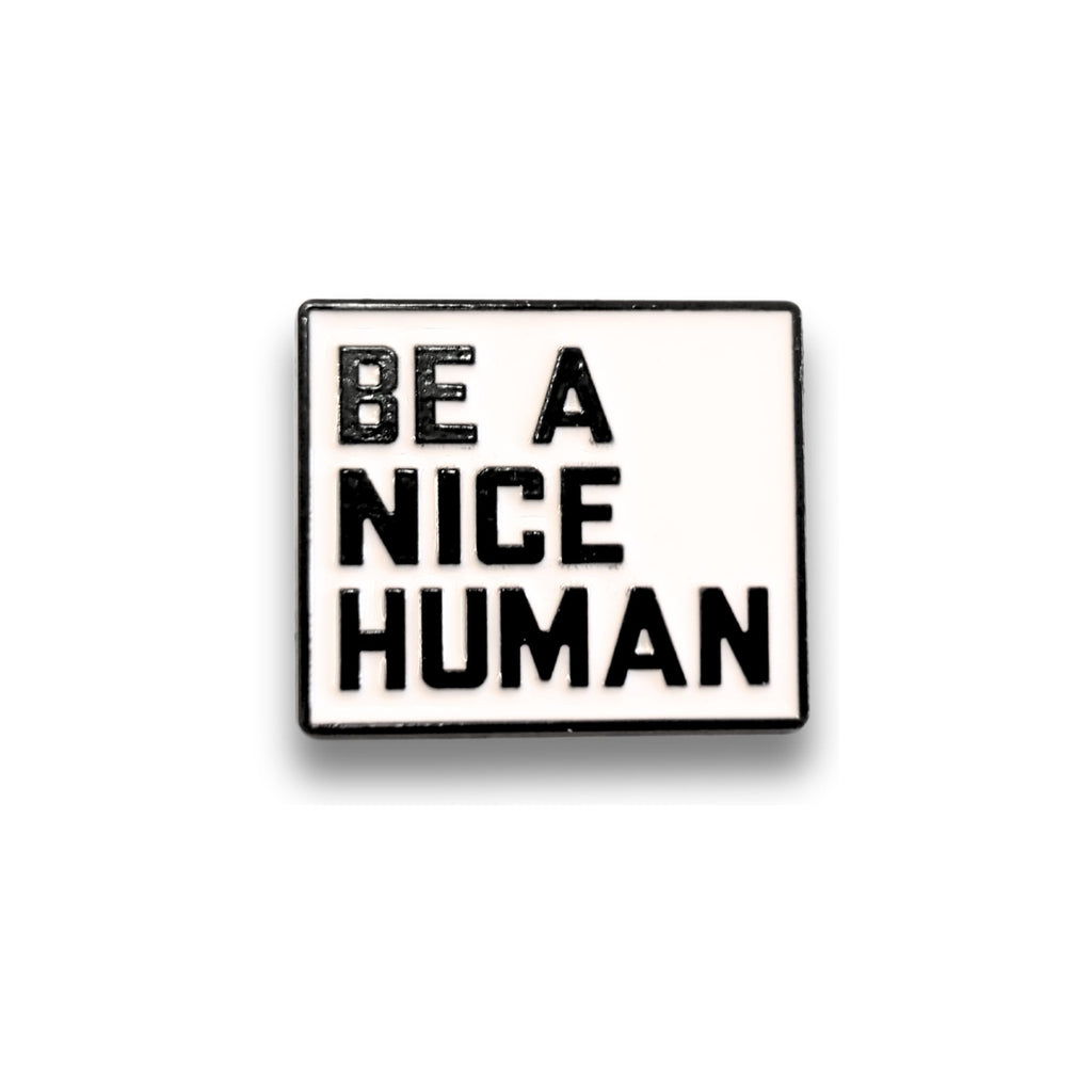 Be a Nice Human | Collectible Pin