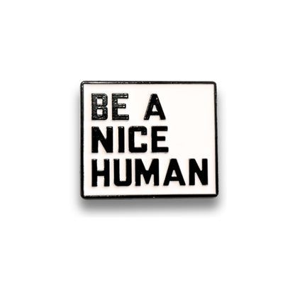 Be a Nice Human | Collectible Pin