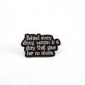 Behind Every Strong Woman Is a Story That Gave Her No Choice | Collectible Pin