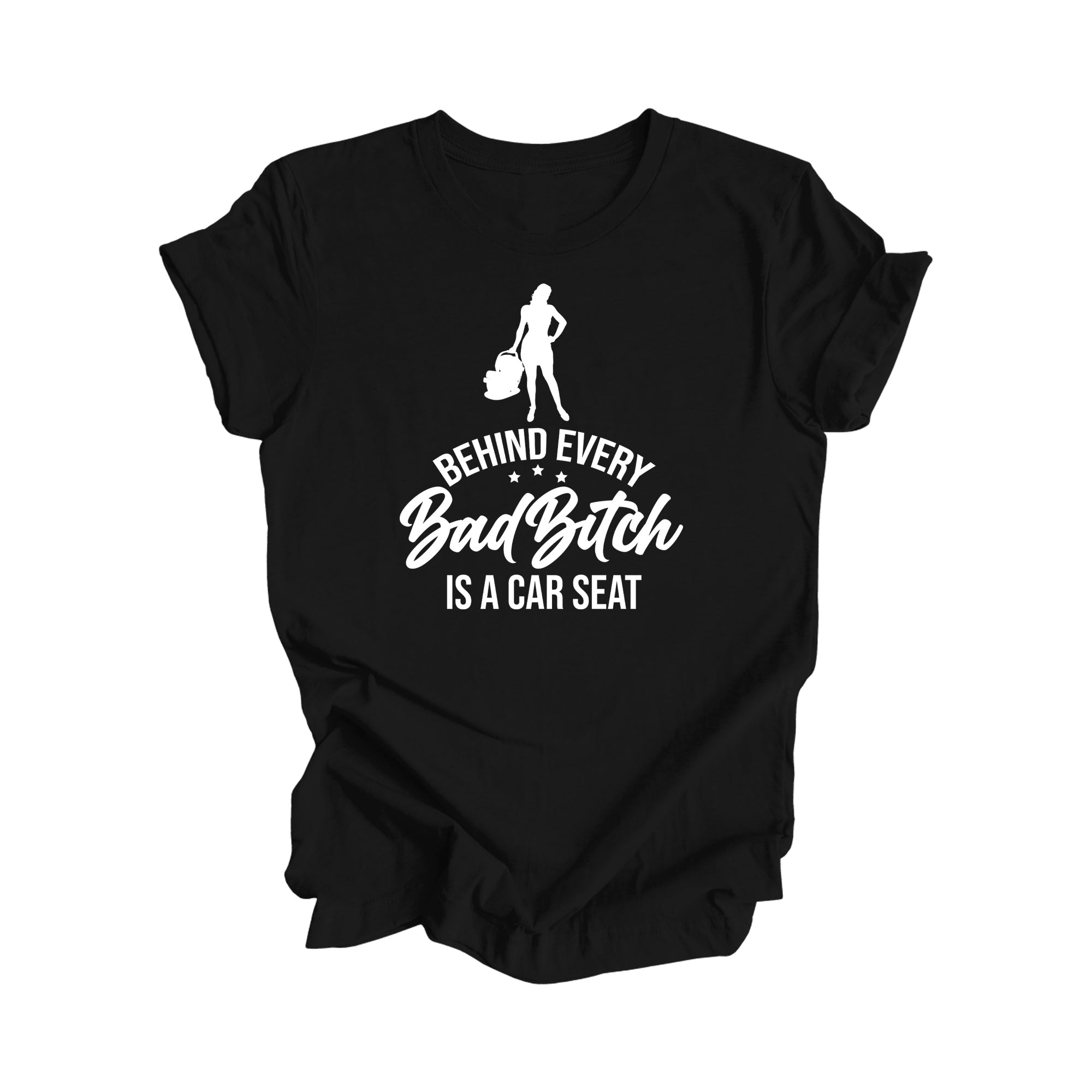 Behind Every Bad Bitch Is A Car Seat - Mom Gift, Mom Shirt, Funny Mom Shirt, Mama Shirt, Mother's Day Gift,  Mother T-Shirt, Ladies Shirt, Girl Power, Super Mom - Inspired X