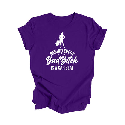 Behind Every Bad Bitch Is A Car Seat - Mom Gift, Mom Shirt, Funny Mom Shirt, Mama Shirt, Mother's Day Gift,  Mother T-Shirt, Ladies Shirt, Girl Power, Super Mom - Inspired X