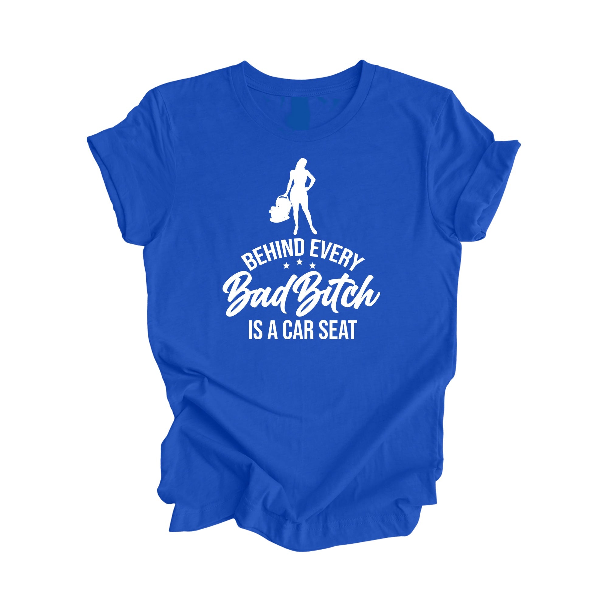 Behind Every Bad Bitch Is A Car Seat - Mom Gift, Mom Shirt, Funny Mom Shirt, Mama Shirt, Mother's Day Gift,  Mother T-Shirt, Ladies Shirt, Girl Power, Super Mom - Inspired X