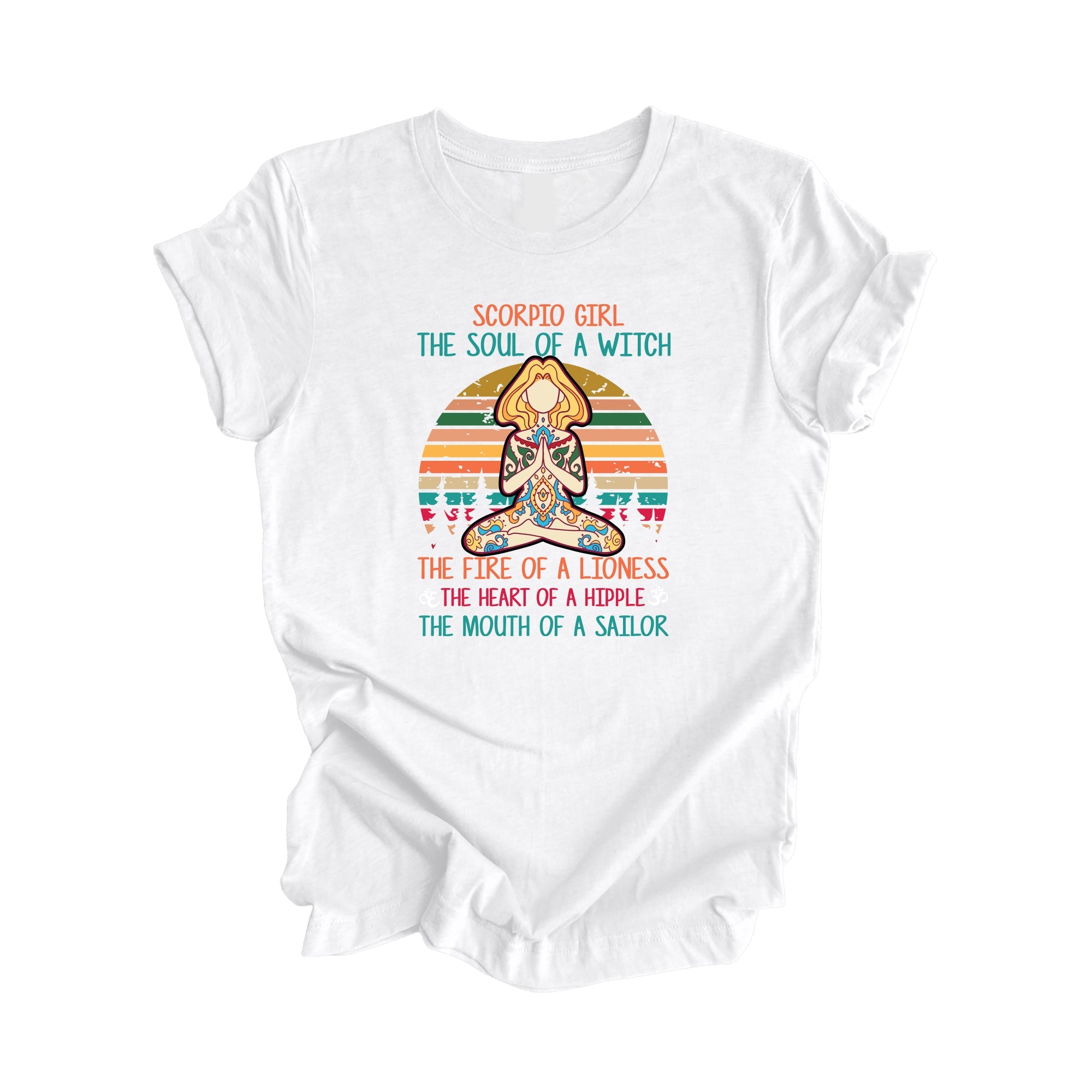 Scorpio Girl The Soul Of A Witch The Fire Of A Lioness The Heart Of A Hippie The Mouth Of A Sailor - Yoga Gift, Meditation Shirt, Yoga T-shirt, Yoga Lover Gift, Yoga Teacher Shirt, Wellness Shirt, Self Care Shirt - Inspired X