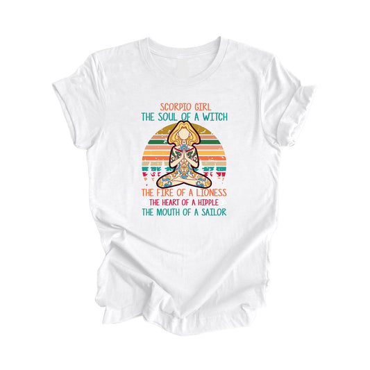 Scorpio Girl The Soul Of A Witch The Fire Of A Lioness The Heart Of A Hippie The Mouth Of A Sailor - Yoga Gift, Meditation Shirt, Yoga T-shirt, Yoga Lover Gift, Yoga Teacher Shirt, Wellness Shirt, Self Care Shirt - Inspired X