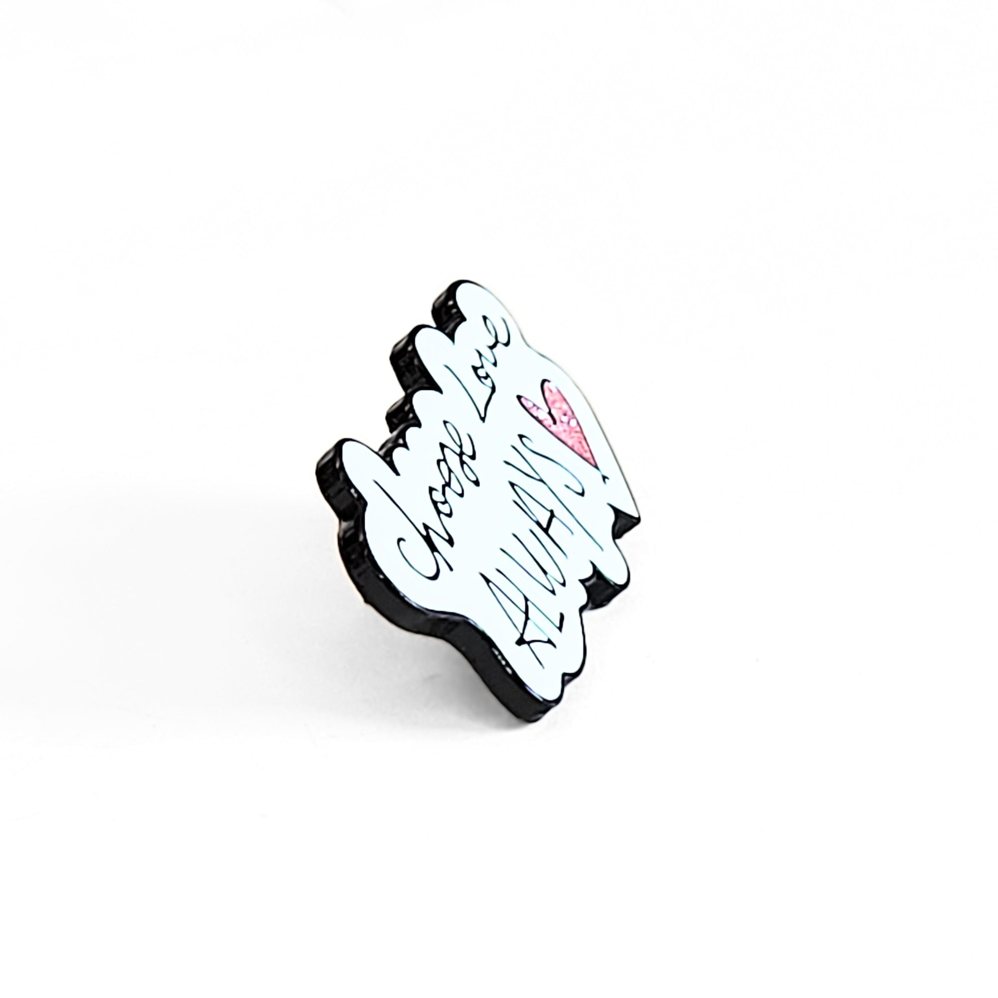 Choose Love Always | Collectible Pin