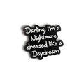 Darling I'm a Nightmare Dressed Like a Daydream | Collectible Pin