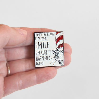 "Don't Cry Because It's Over, Smile Because It Happened" | Collectible Pin