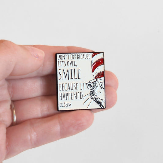 "Don't Cry Because It's Over, Smile Because It Happened" | Collectible Pin