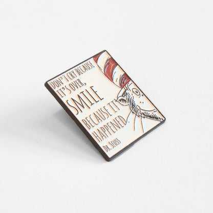 "Don't Cry Because It's Over, Smile Because It Happened" | Collectible Pin