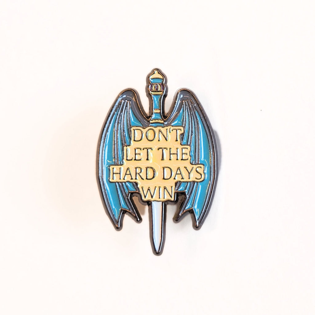 Don't Let the Hard Days Win | Collectible Pin