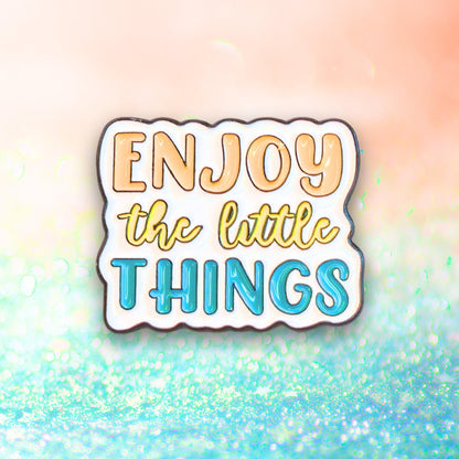 Enjoy the Little Things | Collectible Pin