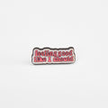 Feeling Good Like I Should | Collectible Pin
