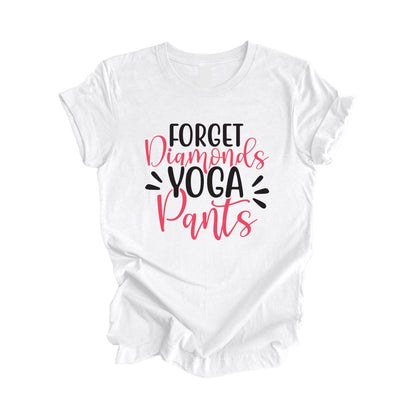 Forget Diamonds Yoga Pants - Yoga Gift, Meditation Shirt, Yoga T-shirt, Yoga Lover Gift, Yoga Teacher Shirt, Wellness Shirt, Self Care Shirt - Inspired X