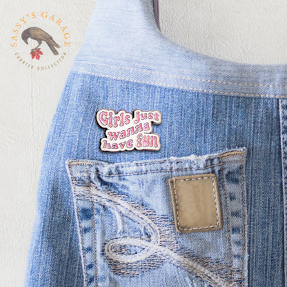 Girls Just Wanna Have Fun | Collectible Pin