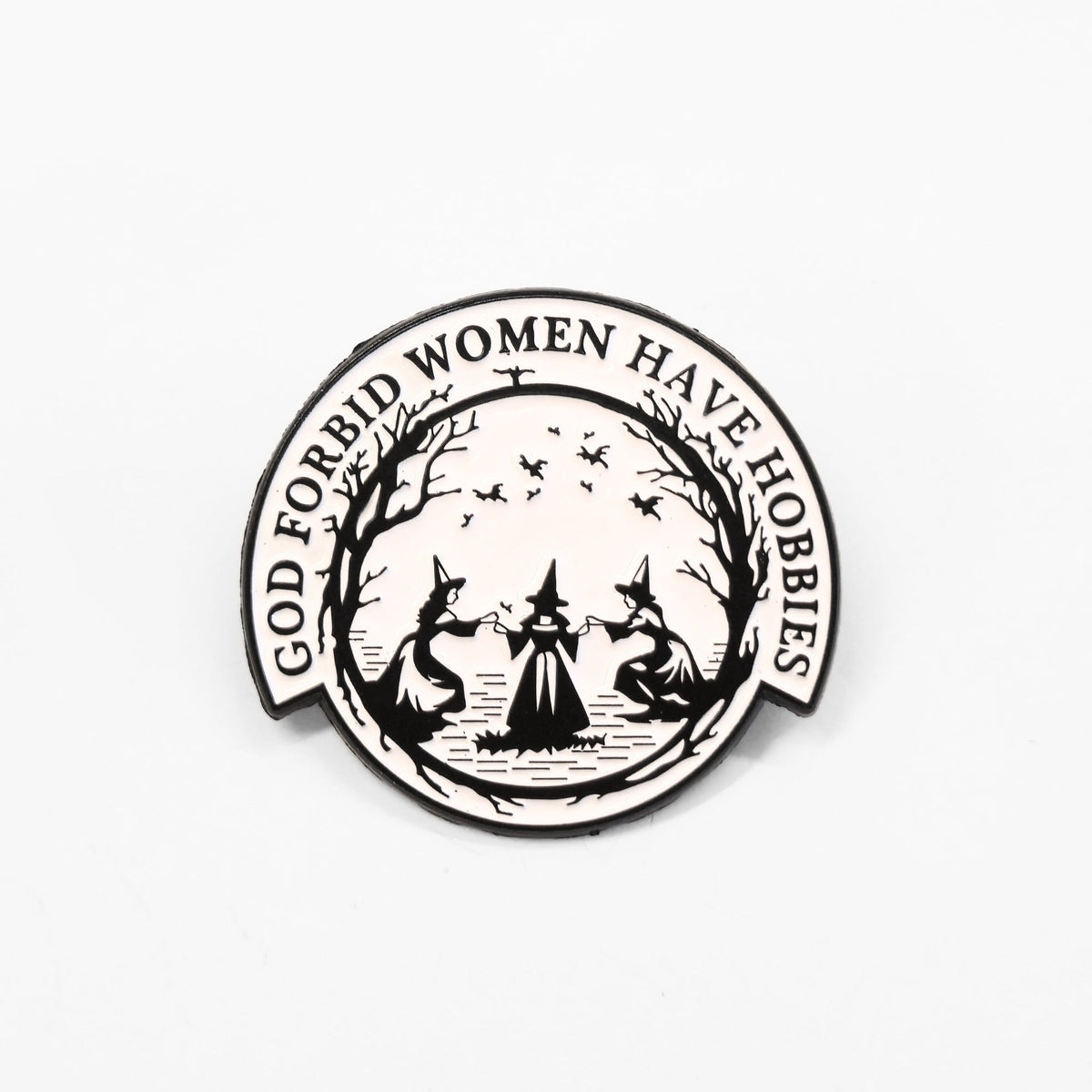 God Forbid Women Have Hobbies | Collectible Pin