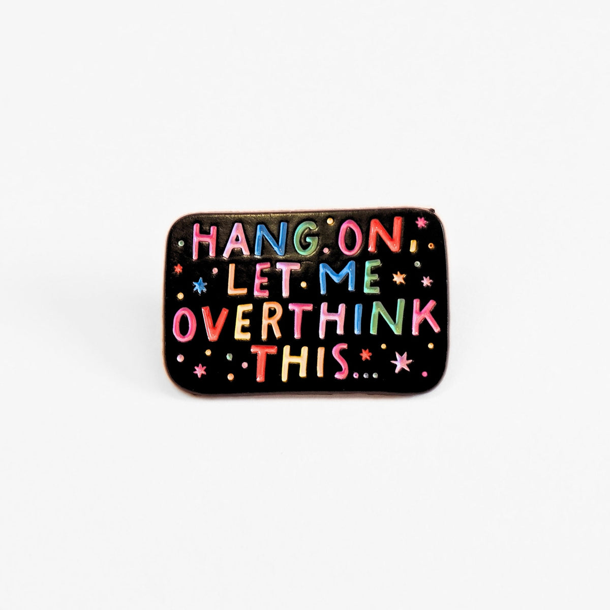 Hang On, Let Me Overthink This | Collectible Pin