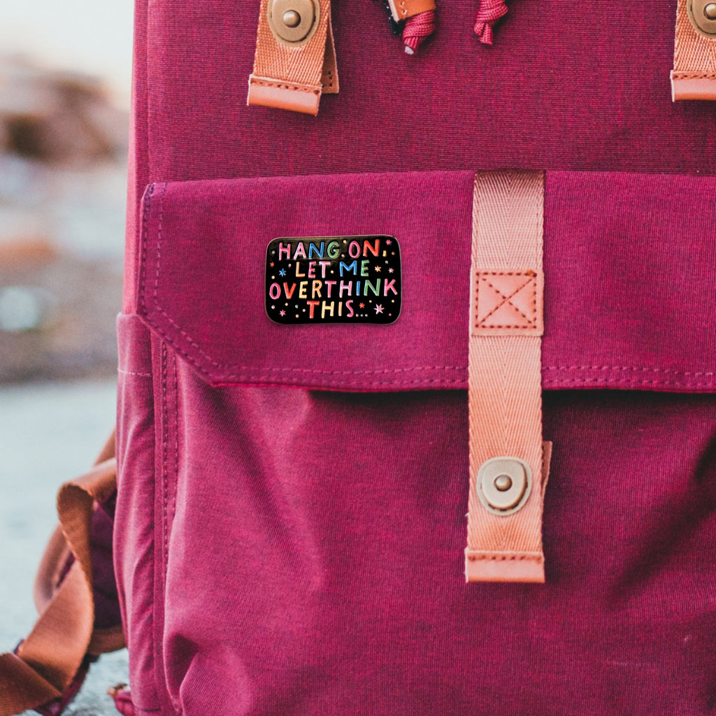 Hang On, Let Me Overthink This | Collectible Pin