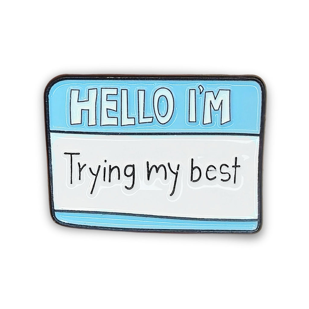 Hello I'm Trying My Best | Collectible Pin