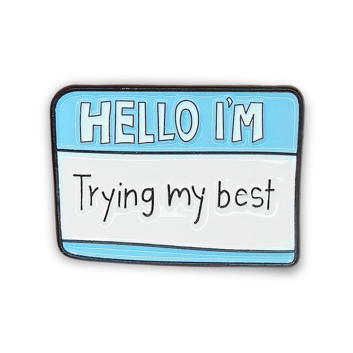 Hello I'm Trying My Best | Collectible Pin