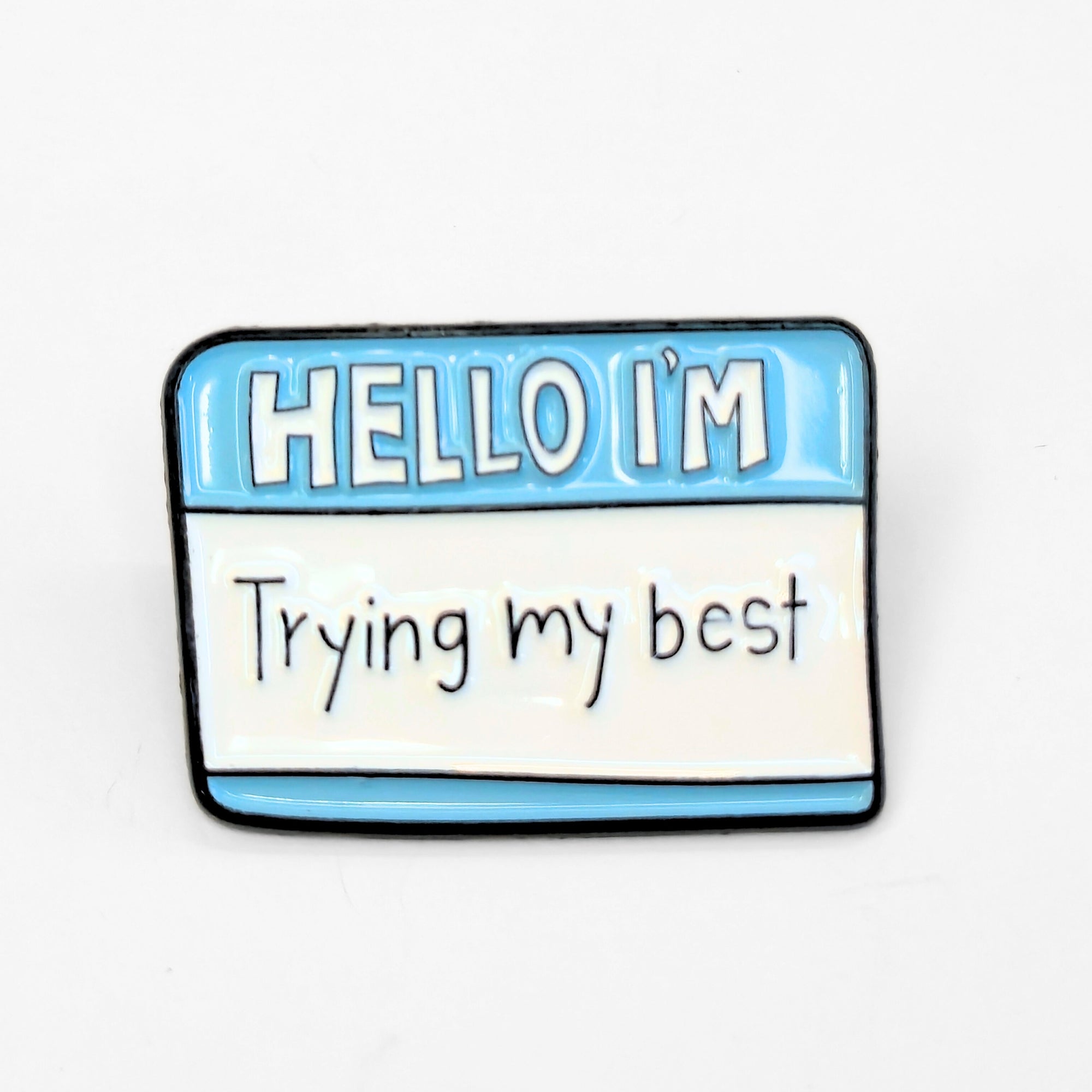 Hello I'm Trying My Best | Collectible Pin