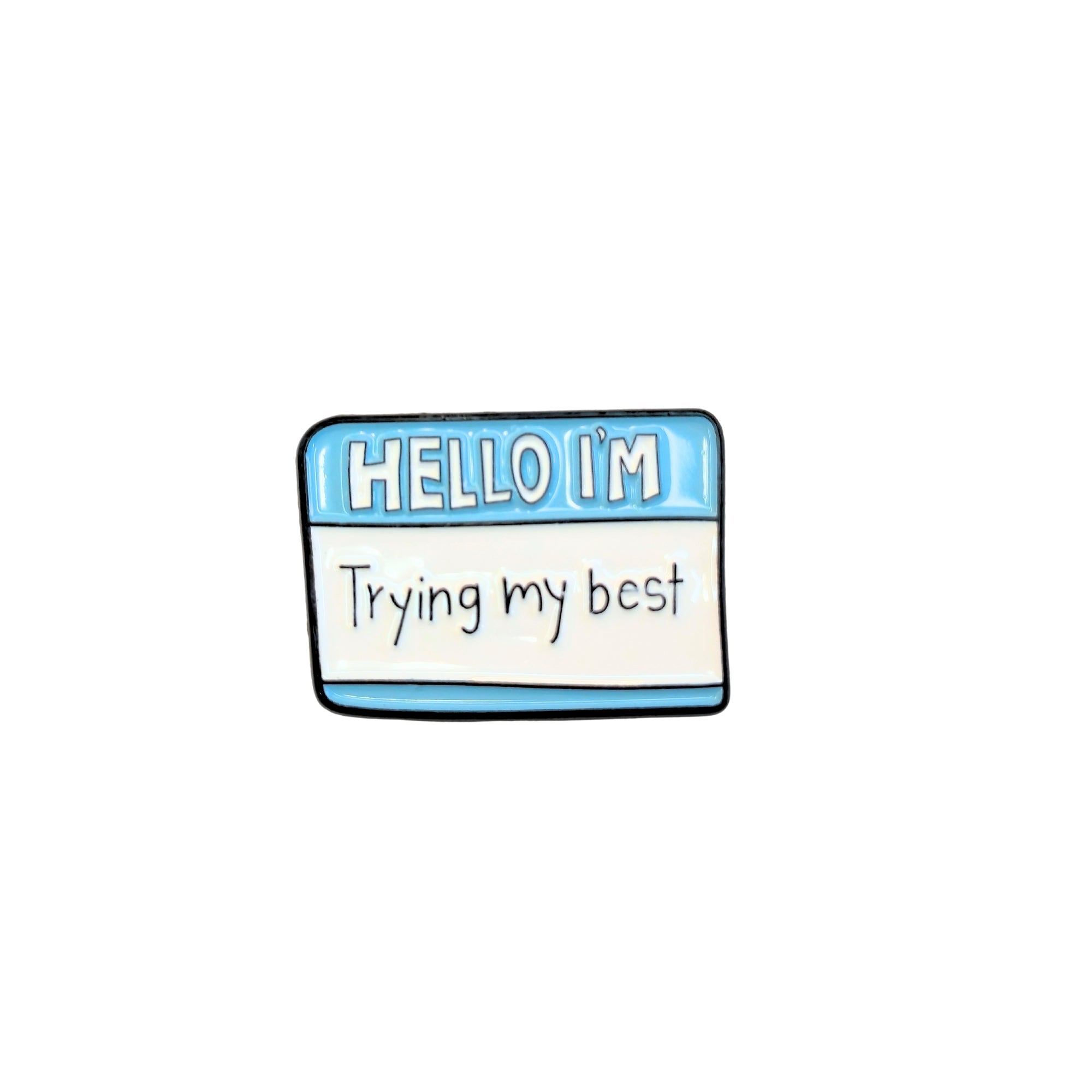 Hello I'm Trying My Best | Collectible Pin