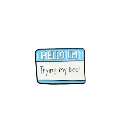 Hello I'm Trying My Best | Collectible Pin
