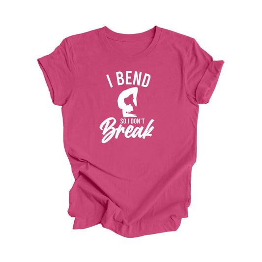 I Bend So I Don't Break - Yoga Gift, Meditation Shirt, Yoga T-shirt, Yoga Lover Gift, Yoga Teacher Shirt, Wellness Shirt, Self Care Shirt - Inspired X