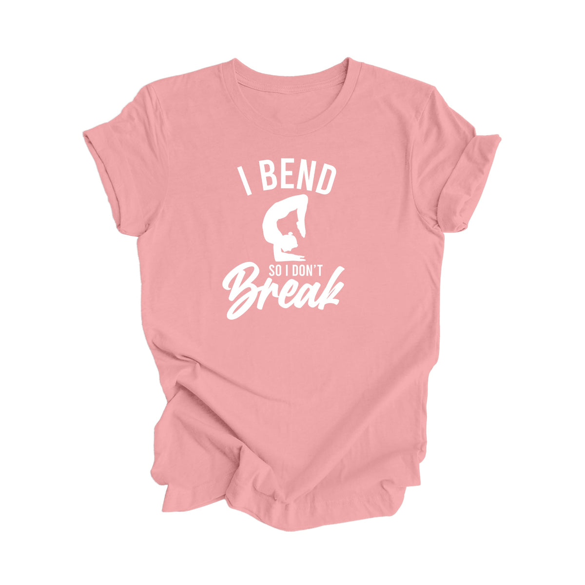 I Bend So I Don't Break - Yoga Gift, Meditation Shirt, Yoga T-shirt, Yoga Lover Gift, Yoga Teacher Shirt, Wellness Shirt, Self Care Shirt - Inspired X