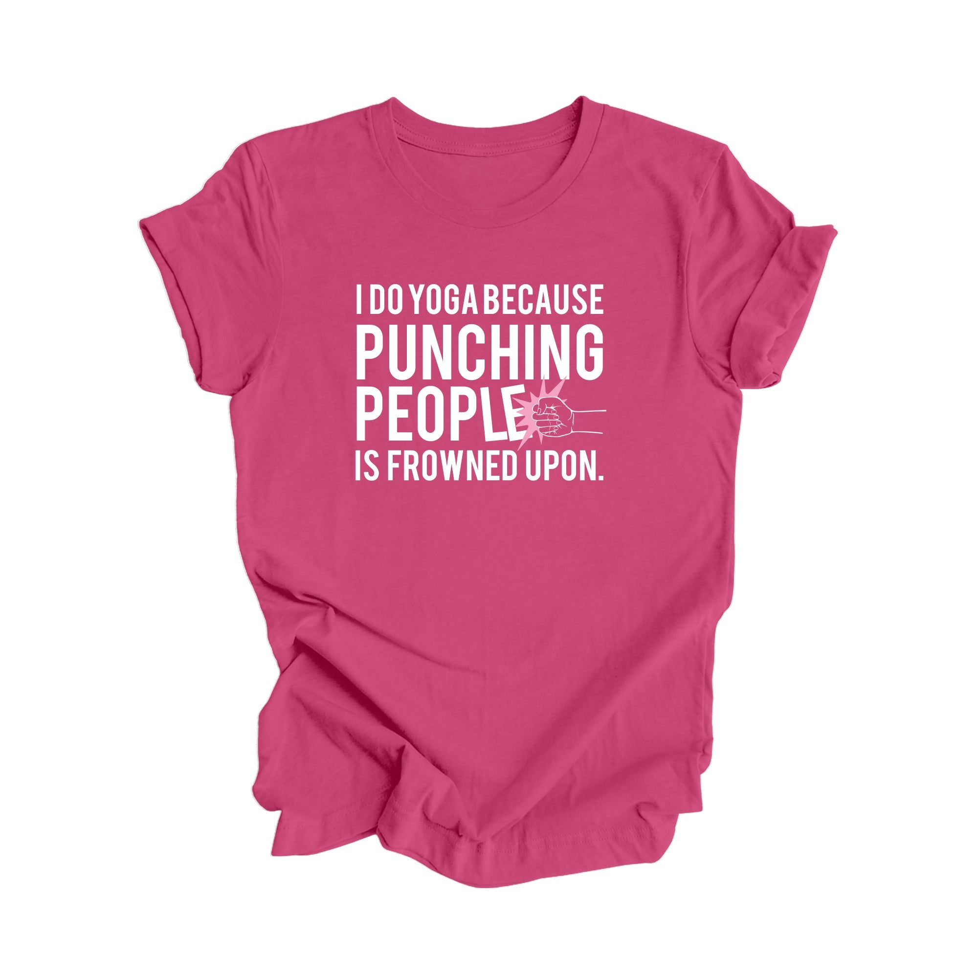 I Do Yoga Because Punching People Is Frowned Upon - Yoga Gift, Meditation Shirt, Yoga T-shirt, Yoga Lover Gift, Yoga Teacher Shirt, Wellness Shirt, Self Care Shirt - Inspired X